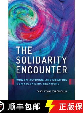 【3-4周达】The Solidarity Encounter: Women, Activism, and Creating Non-Colonizing Relations [9780774863865]