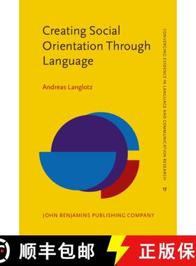 【3-4周达】Creating Social Orientation Through Language: A socio-cognitive theory of situated social ... [9789027239082]