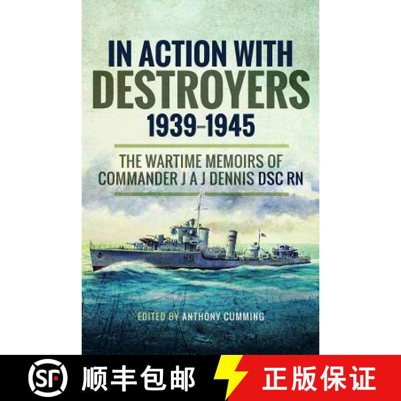【3-4周达】In Action with Destroyers 1939-1945: The Wartime Memoirs of Commander J A J Dennis Dsc RN [9781526718495]