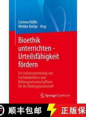 【3-4周达】Bioethik unterrichten - Urteilsfähigkeit fördern : Ein Aufsatzsammlung von Fachdidaktike... [9783662697061]