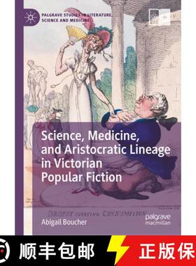 【3-4周达】Science, Medicine, and Aristocratic Lineage in Victorian Popular Fiction [9783031411403]