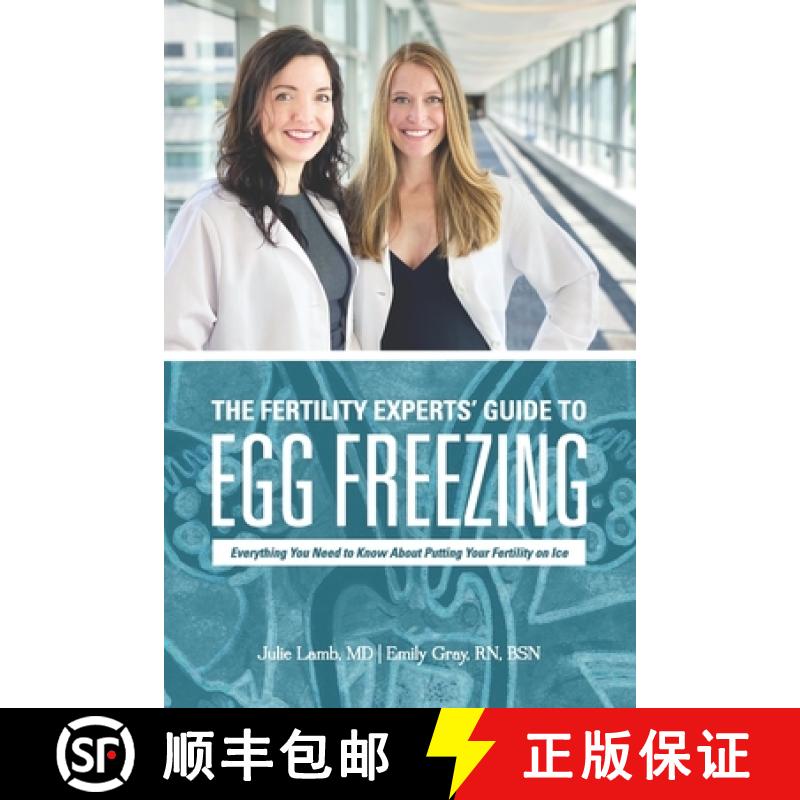 预订 The Fertility Experts' Guide to Egg Freezing: Everything You Need to Know About Putting Your Fer... [9781792340840]