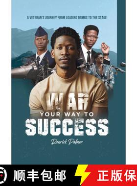 【3-4周达】War Your Way To Success: A Veteran's Journey From Loading Bombs To The Stage [9781329592278]