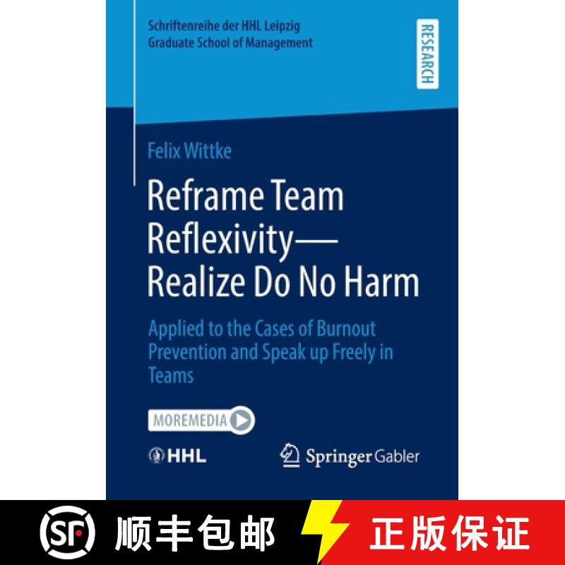 【3-4周达】Reframe Team Reflexivity -- Realize Do No Harm: Applied to the Cases of Burnout Prevention... [9783658404321]
