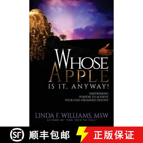 【3-4周达】Whose Apple is it, Anyway!: Empowering Purpose to Achieve Your God-Ordained Destiny [9780692846049]