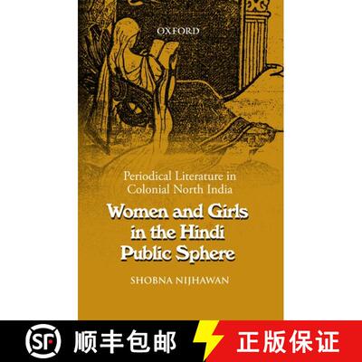 预订 精装 Women and Girls in the Hindi Public Sphere: Periodical Literature in Colonial North India [9780198074076]