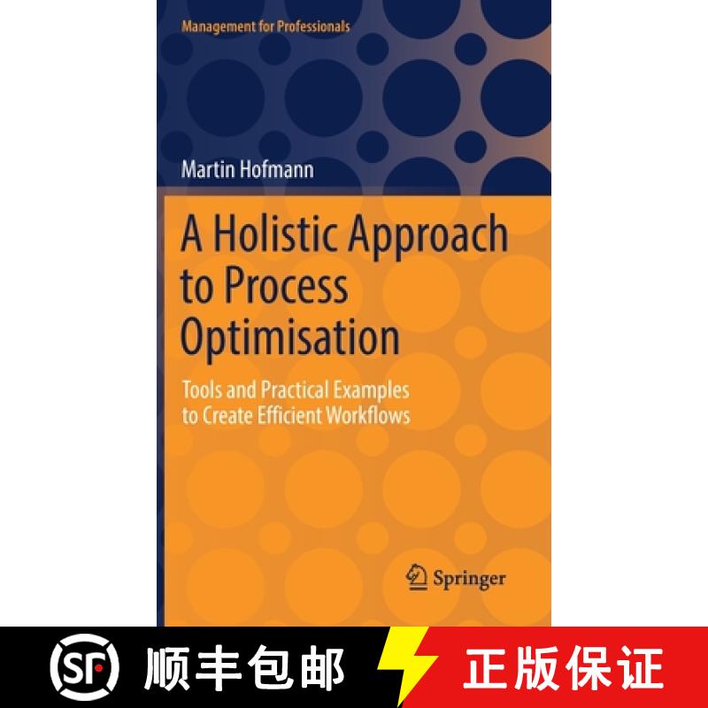 【3-4周达】A Holistic Approach to Process Optimisation : Tools and Practical Examples to Create Effic... [9783658340964]
