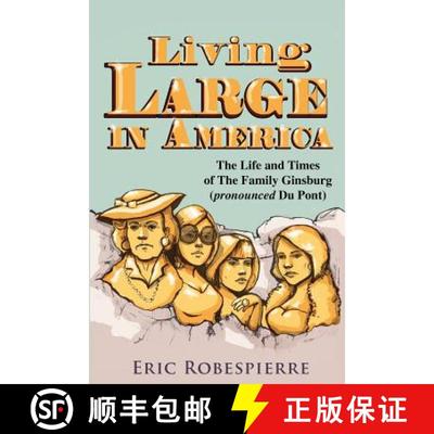【3-4周达】Living Large In America: The Life and Times of The Family Ginsburg (pronounced Du Pont) [9780615663975]