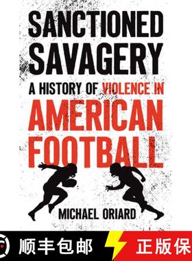 【3-4周达】Sanctioned Savagery: A History of Violence in American Football [9781469690643]