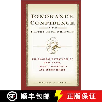 【3-4周达】精装 Ignorance, Confidence, And Filthy-Rich Friends: The Business Adventures Of Mark Twain... [9780471933373]
