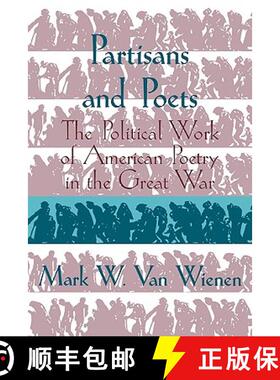 【3-4周达】Partisans and Poets: The Political Work of American Poetry in the Great War - Partisans an... [9780521110068]
