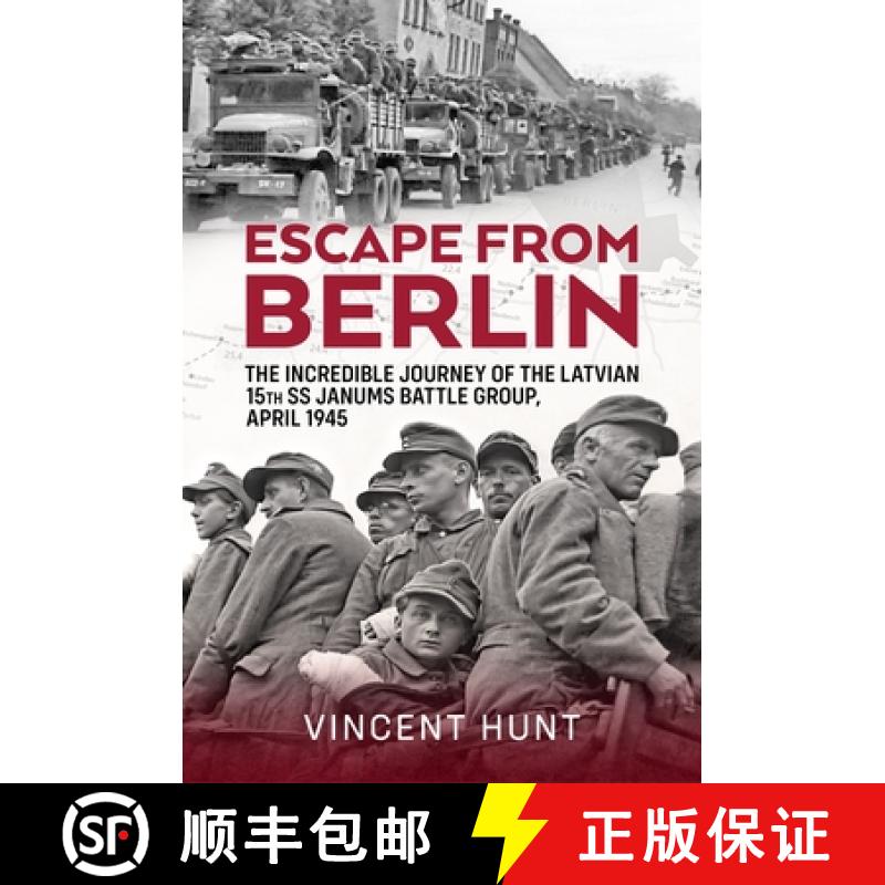 预订 Escape from Berlin: The Incredible Journey of the Latvian 15th SS Janums Battle Group, April 1945 [9781804516294]