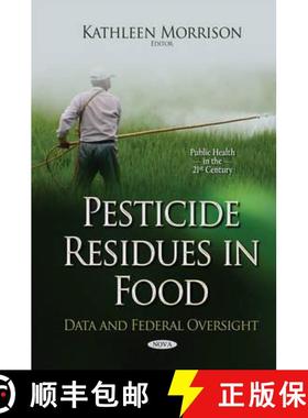 【3-4周达】Pesticide Residues in Food: Data and Federal Oversight [9781634822923]