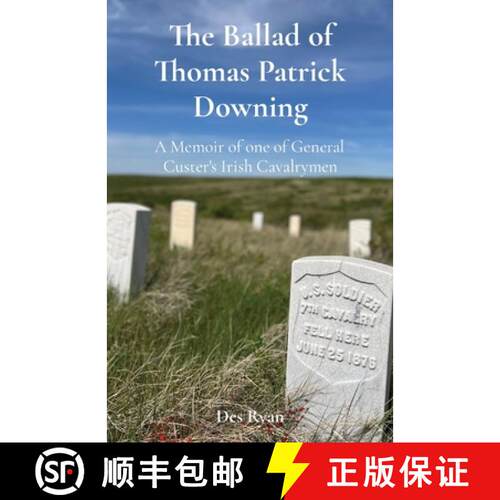 【3-4周达】The Ballad of Thomas Patrick Downing: A Memoir of one of General Custer's Irish Cavalrymen [9781068672804]
