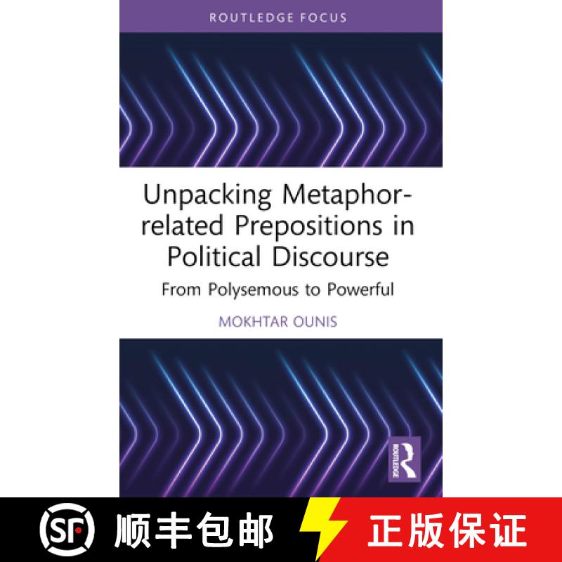 【3-4周达】Unpacking Metaphor-related Prepositions in Political Discourse: From Polysemous to Powerful [9781032439662]