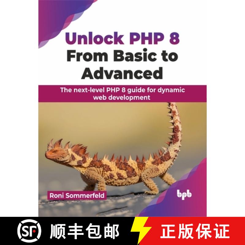 【3-4周达】Unlock PHP 8: From Basic to Advanced: From Basic to Advanced: The next-level PHP 8 guide f... [9789355519757]