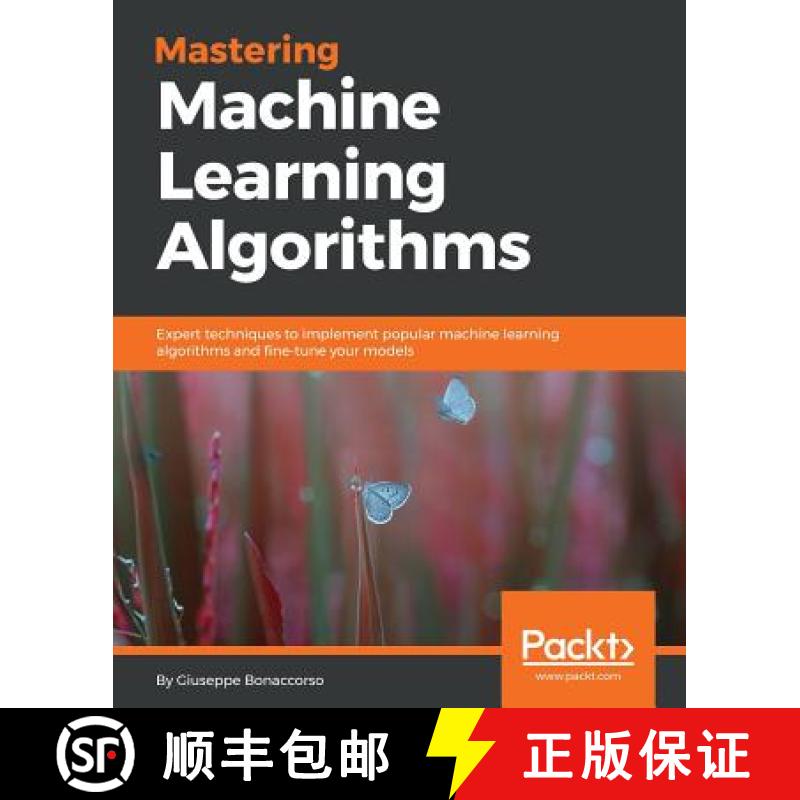 预订 Mastering Machine Learning Algorithms : Expert techniques to implement popular machine learning ... [9781788621113]