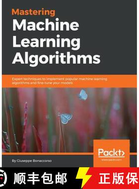 预订 Mastering Machine Learning Algorithms : Expert techniques to implement popular machine learning ... [9781788621113]