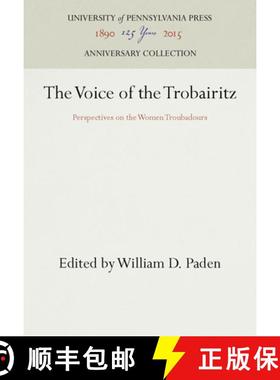 【3-4周达】The Voice of the Trobairitz：Perspectives on the Women Troubadours [9780812281675]