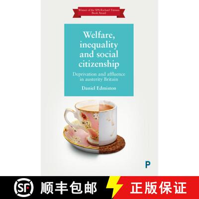 【3-4周达】Welfare, Inequality and Social Citizenship – Depri vation and Affluence in Austerity Britain [9781447355588]