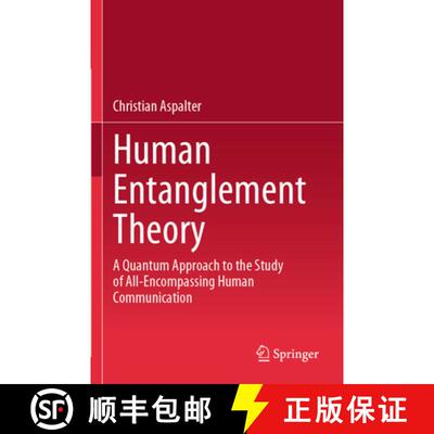 【3-4周达】Human Entanglement Theory: A Quantum Approach to the Study of All-Encompassing Human Commu... [9789819751631]