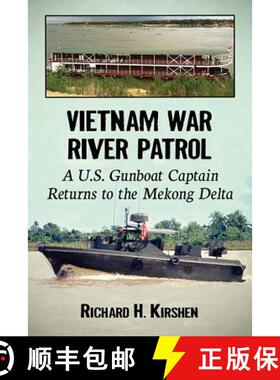 【3-4周达】Vietnam War River Patrol : A U.S. Gunboat Captain Returns to the Mekong Delta [9781476668147]
