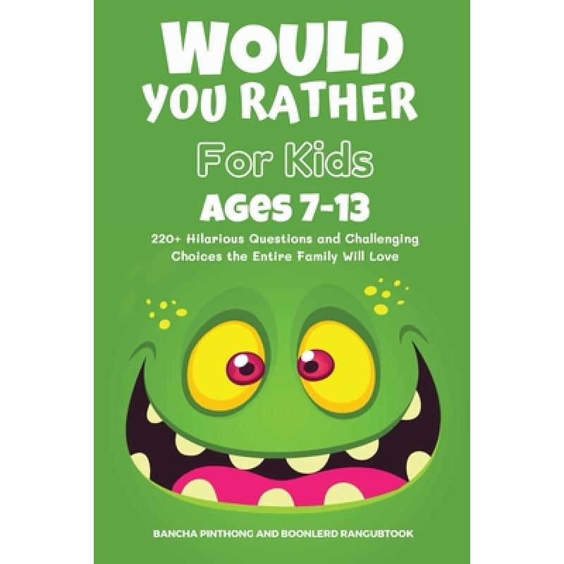 【4周达】Would You Rather Book for Kids Ages 7-13: 220+ Hilarious Questions and Challenging Choices t...[9786165948333]-封面