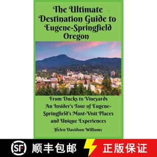 Eugene Springfield Oregon Ultimate Guide 9798348147679 ... The Destination for Ducks From Vineyards 4周达