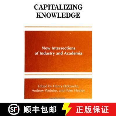 【3-4周达】Capitalizing Knowledge : New Intersections of Industry and Academia [9780791439487]