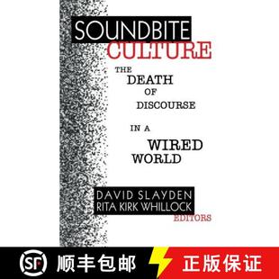 【3-4周达】Soundbite Culture: The Death of Discourse in a Wired World [9780761908722]
