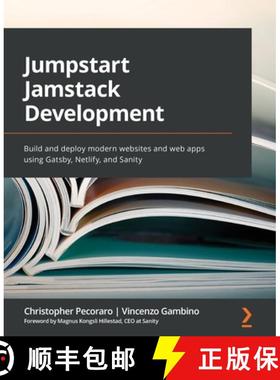 预订 Jumpstart Jamstack Development: Build and deploy modern websites and web apps using Gatsby, Netl... [9781800203495]