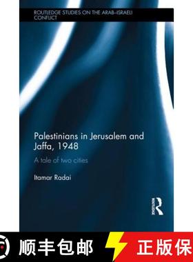 【3-4周达】Palestinians in Jerusalem and Jaffa, 1948 : A Tale of Two Cities [9781138946538]
