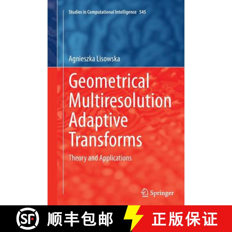 【4周达】Geometrical Multiresolution Adaptive Transforms : Theory and Applications [9783319377148]
