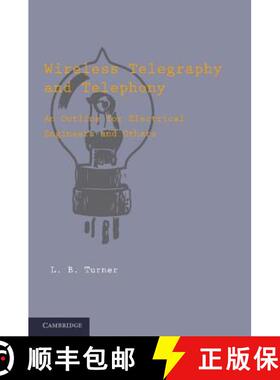 【3-4周达】Wireless Telegraphy and Telephony: An Outline for Electrical Engineers and Others [9781107629561]