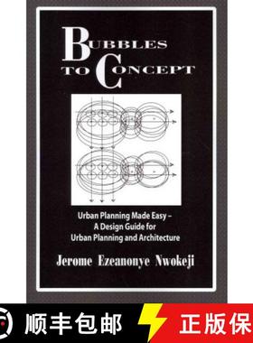 【3-4周达】Bubbles to Concept: Urban Planning Made Easy-A Design Guide for Urban Planning and Archite... [9781609768515]