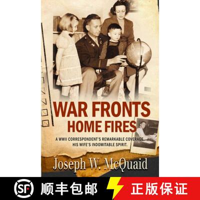 【3-4周达】War Fronts Home Fires: A WWII correspondent's remarkable coverage, his wife's indomitable ... [9781088264478]