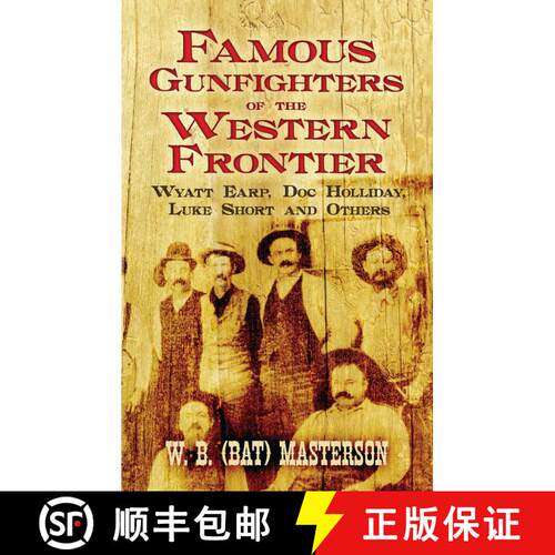 预订 Famous Gunfighters of the Western Frontier: Wyatt Earp, DOC Holliday, Luke Short and Others [9780486470146]