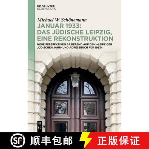 【3-4周达】精装 Januar 1933: Das Jüdische Leipzig, Eine Rekonstruktion: Neue Perspektiven Basierend ... [9783111624181]
