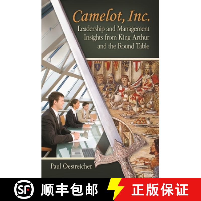 【3-4周达】Camelot, Inc.: Leadership and Management Insights From King Arthur and the Round Table [9780313386954]