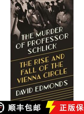 【3-4周达】The Murder of Professor Schlick: The Rise and Fall of the Vienna Circle [9780691164908]