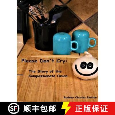 【3-4周达】Please Don't Cry: The Story of the Compassionate Onion [9780999333013]