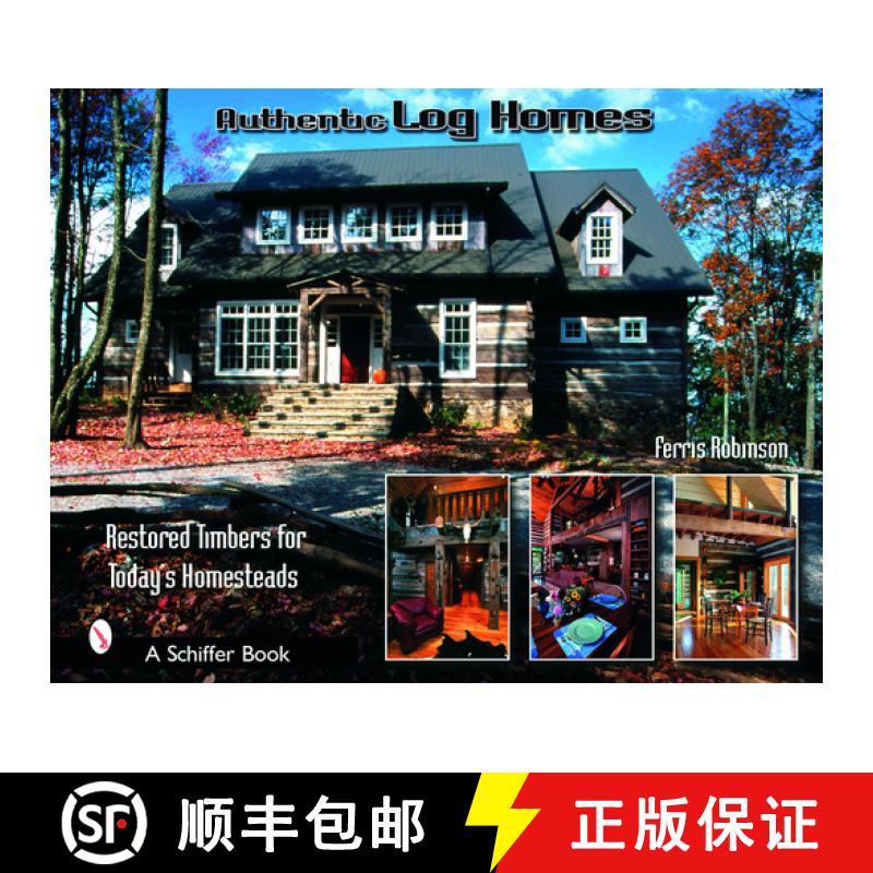 【3-4周达】Authentic Log Homes: Restored Timbers for Today's Homesteads: Restored Timbers for Today's... [9780764321917]