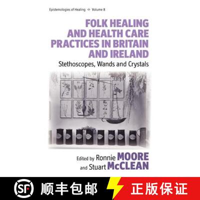 【3-4周达】Folk Healing and Health Care Practices in Britain and Ireland: Stethoscopes, Wands and Cry... [9781845456726]