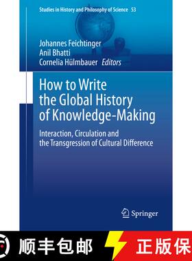 【3-4周达】How to Write the Global History of Knowledge-Making : Interaction, Circulation and the Tra... [9783030379216]