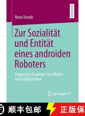 【3-4周达】Zur Sozialität und Entität eines androiden Roboters : Empirische Zugänge zum Objekt- un... [9783658313838]