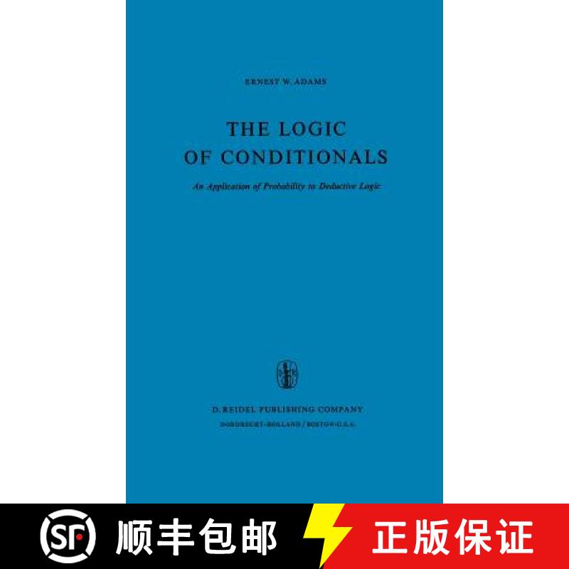 【3-4周达】The Logic of Conditionals : An Application of Probability to Deductive Logic [9789027706317]