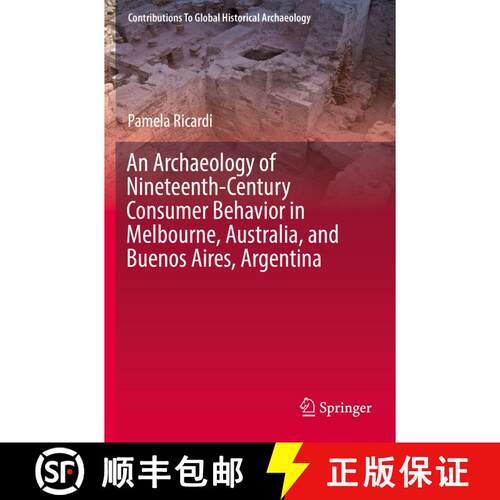 【3-4周达】An Archaeology of Nineteenth-Century Consumer Behavior in Melbourne, Australia, and Buenos... [9783030215972]