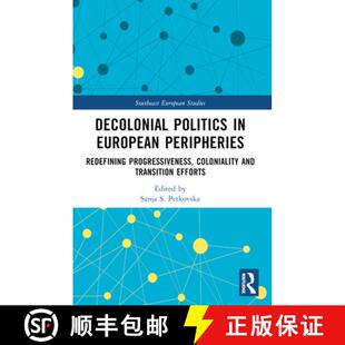 【3-4周达】Decolonial Politics in European Peripheries: Redefining Progressiveness, Coloniality and T... [9781032160382]
