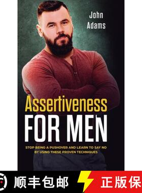 【3-4周达】Assertiveness for Men: Stop Being a Pushover and Learn to Say No by Using These Proven Tec... [9781951999797]
