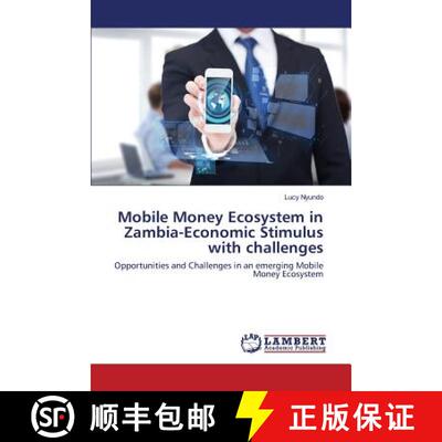 【3-4周达】Mobile Money Ecosystem in Zambia-Economic Stimulus with challenges [9783659818745]
